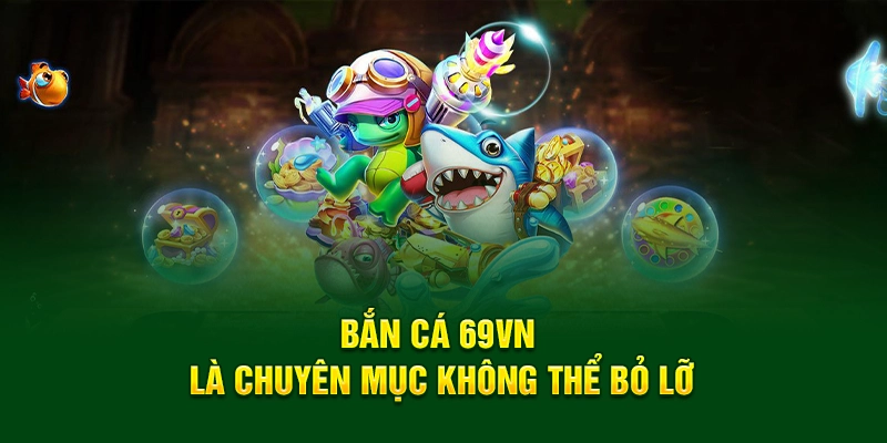 Đôi nét về sảnh game giải trí đặc sắc tại 69VN