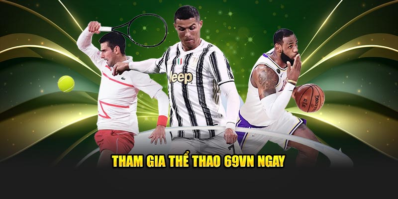 Sảnh cá cược Thể Thao 69VN nổi tiếng nhất hiện nay
