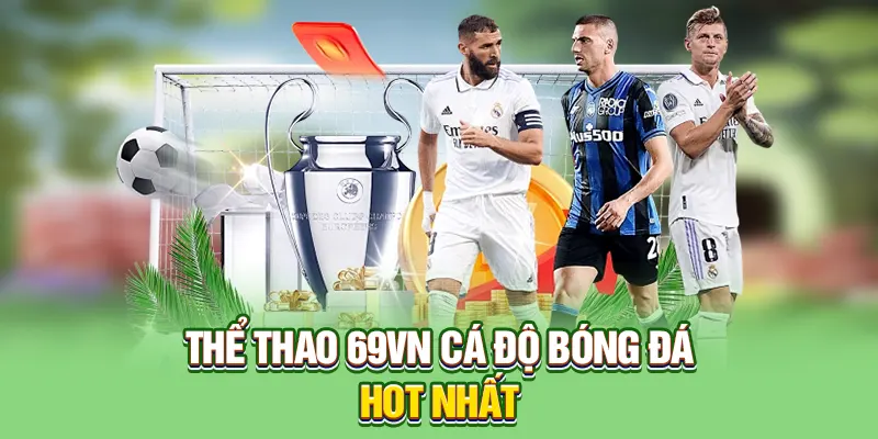 Đôi nét giới thiệu sảnh cá cược thể thao 69VN