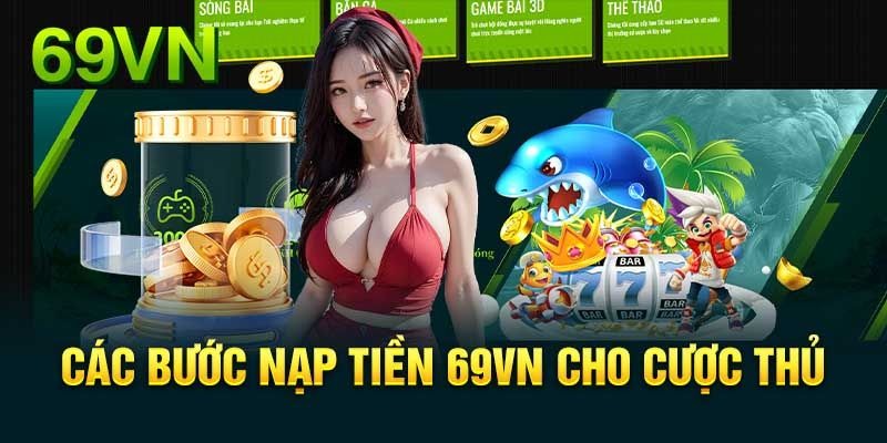 Nạp tiền 69VN nhanh chóng, tiện lợi