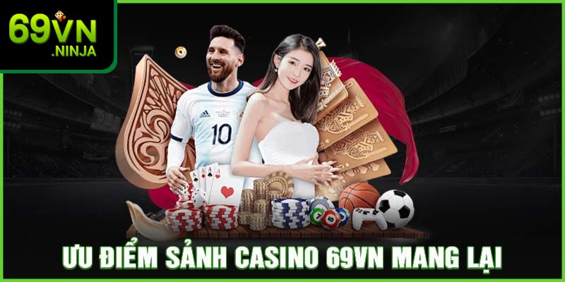 Ưu điểm về sảnh game casino hiện nay